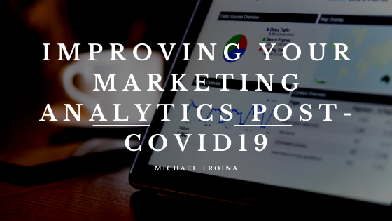 Improving Your Marketing Analytics Post-Covid19