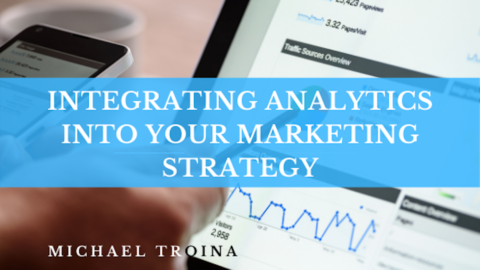 Integrating Analytics Into Your Marketing Strategy | Michael Troina ...